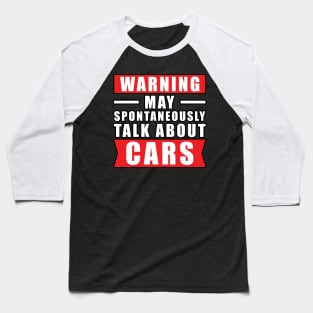 Warning May Spontaneously Talk About Cars - Funny Car Quote Baseball T-Shirt